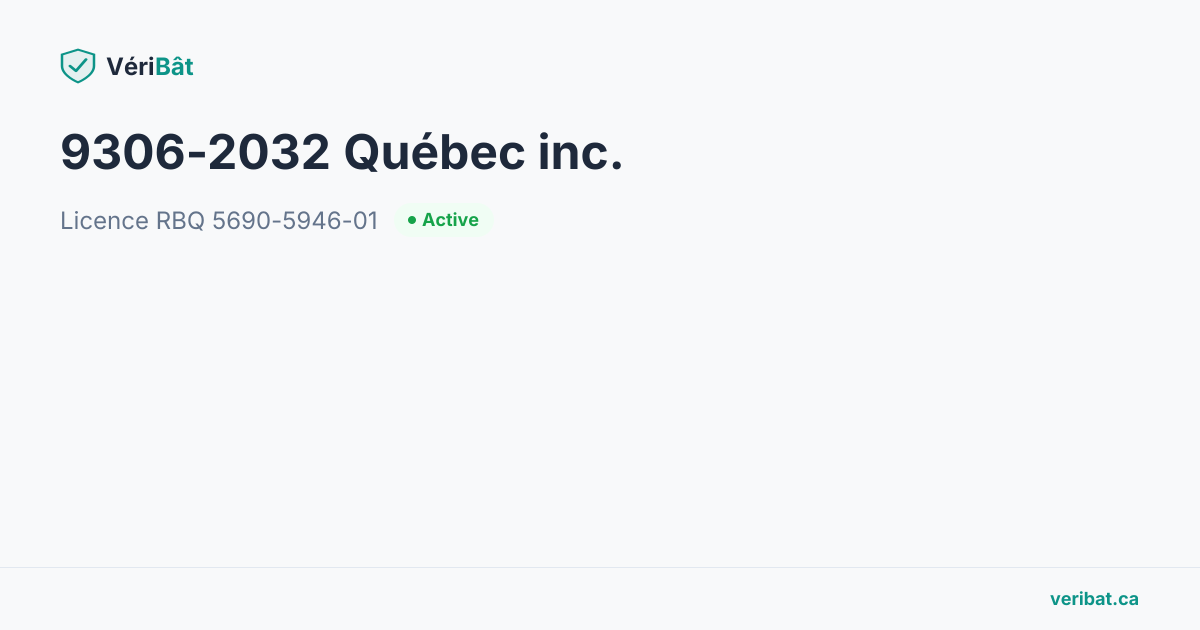 9306-2032 Québec inc. — Licence RBQ 5690-5946-01 | VériBât