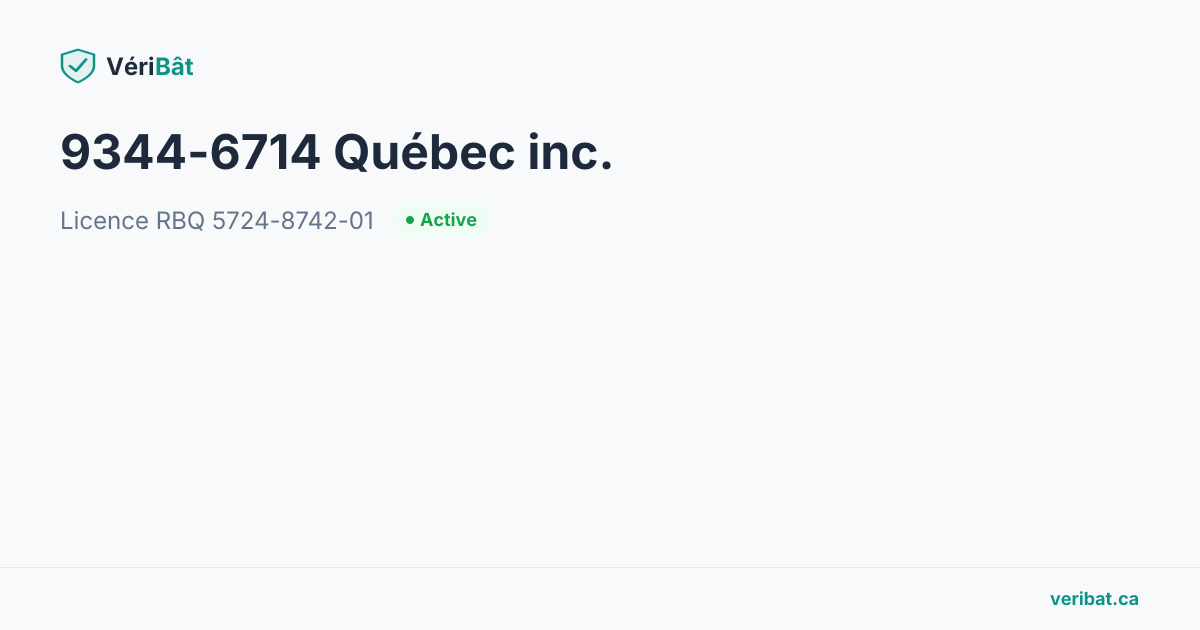 9344-6714 Québec inc. — Licence RBQ 5724-8742-01 | VériBât