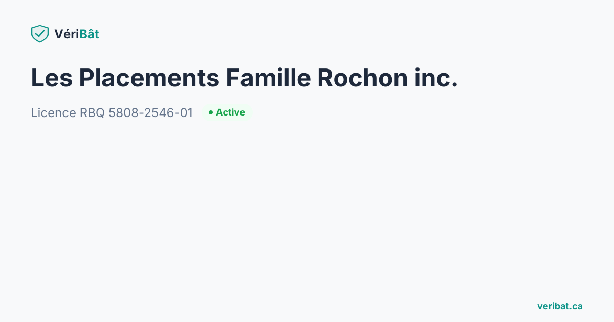 Les Placements Famille Rochon inc. — Licence RBQ 5808-2546-01 | VériBât
